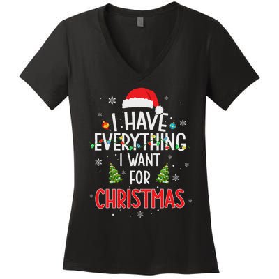 I Have Everything I Want For Christmas Its Me IM Everything Women's V-Neck T-Shirt