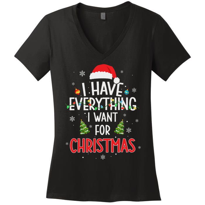 I Have Everything I Want For Christmas Its Me IM Everything Women's V-Neck T-Shirt