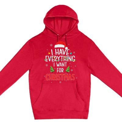 I Have Everything I Want For Christmas Its Me IM Everything Premium Pullover Hoodie