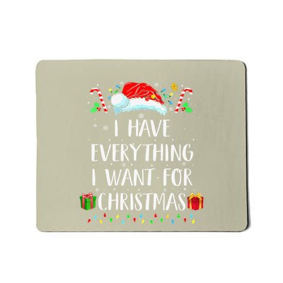 I Have Everything I Want For Christmas Its Me IM Everything Mousepad