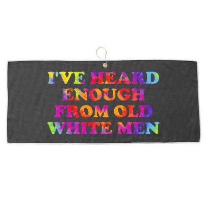 IVe Heard Enough From Old White Hippie Quote Large Microfiber Waffle Golf Towel