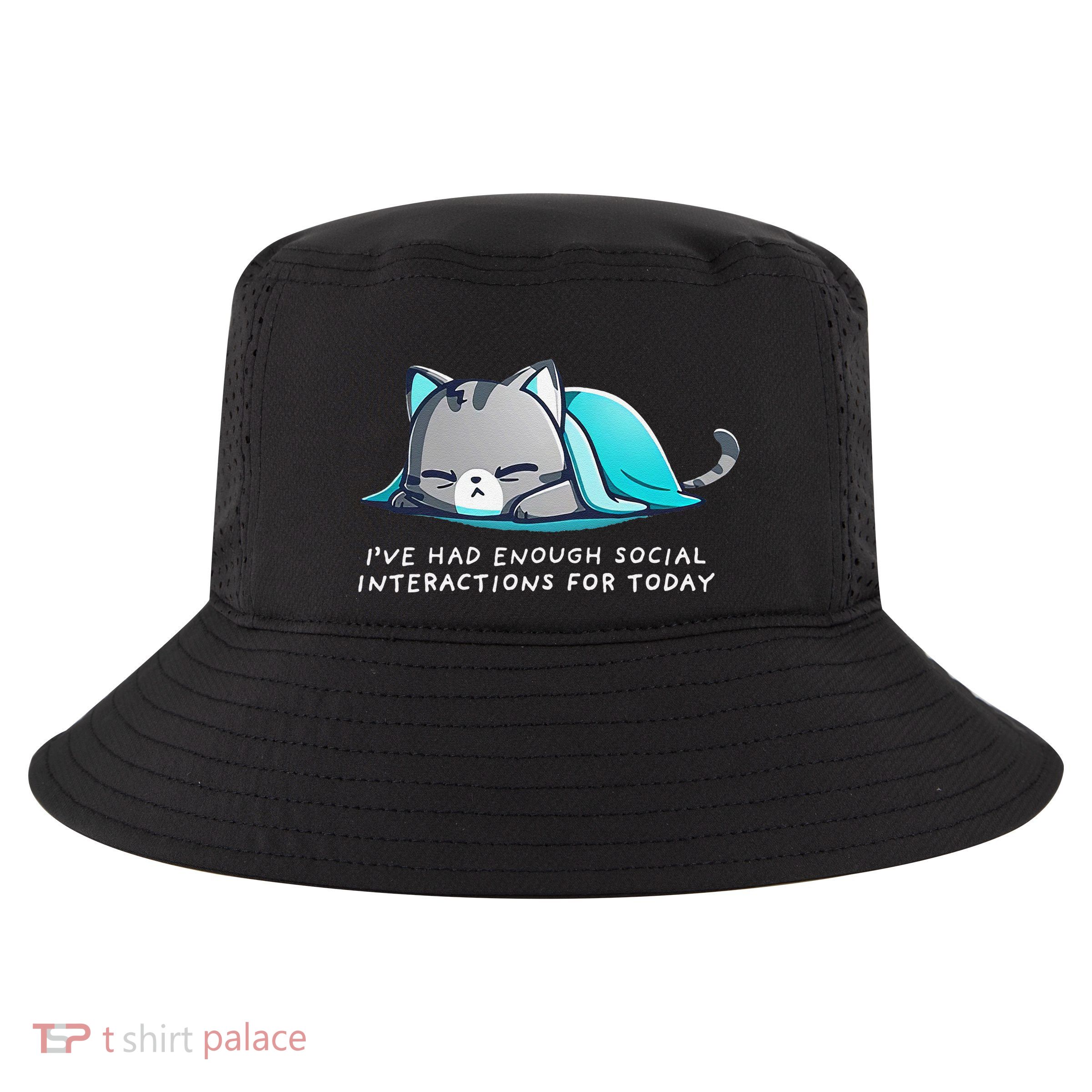 IVe Had Enough Social Interactions For Today Cool Comfort Performance Bucket Hat