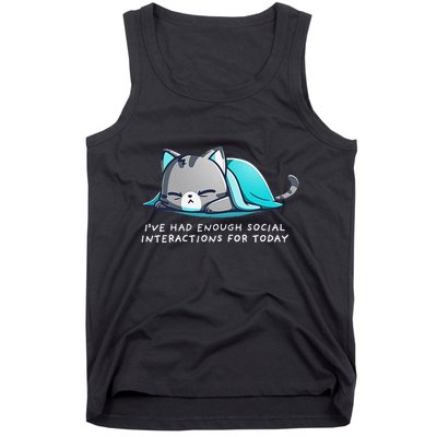 IVe Had Enough Social Interactions For Today Tank Top
