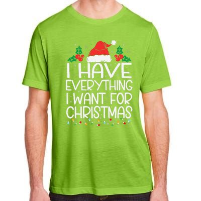 I Have Everything I Want For Christmas Its Me IM Everything Adult ChromaSoft Performance T-Shirt