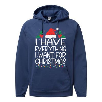 I Have Everything I Want For Christmas Its Me IM Everything Performance Fleece Hoodie