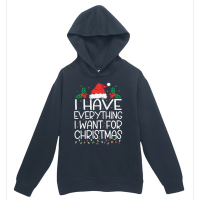 I Have Everything I Want For Christmas Its Me IM Everything Urban Pullover Hoodie