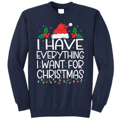 I Have Everything I Want For Christmas Its Me IM Everything Tall Sweatshirt