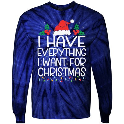 I Have Everything I Want For Christmas Its Me IM Everything Tie-Dye Long Sleeve Shirt