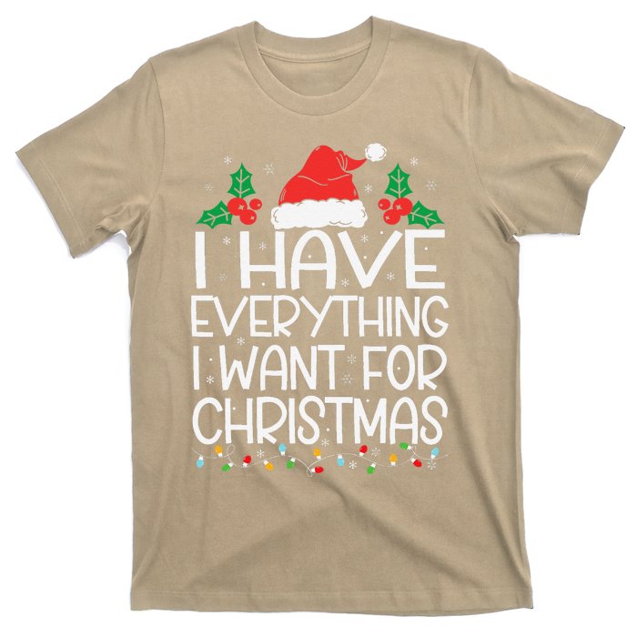 I Have Everything I Want For Christmas Its Me IM Everything T-Shirt