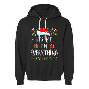 I Have Everything I Want For Christmas Its Me IM Everything Garment-Dyed Fleece Hoodie