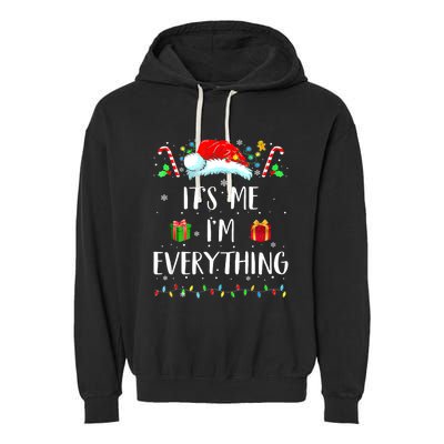 I Have Everything I Want For Christmas Its Me IM Everything Garment-Dyed Fleece Hoodie