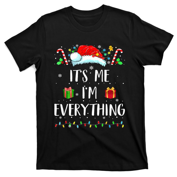 I Have Everything I Want For Christmas Its Me IM Everything T-Shirt