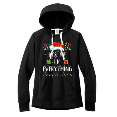 I Have Everything I Want For Christmas Its Me IM Everything Women's Fleece Hoodie