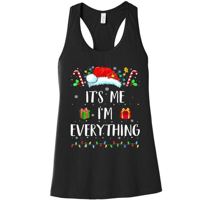 I Have Everything I Want For Christmas Its Me IM Everything Women's Racerback Tank