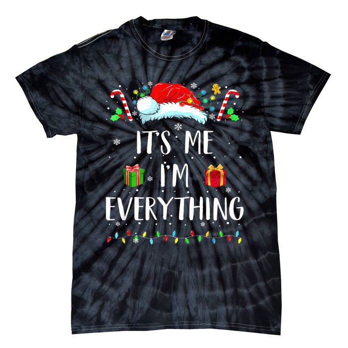 I Have Everything I Want For Christmas Its Me IM Everything Tie-Dye T-Shirt