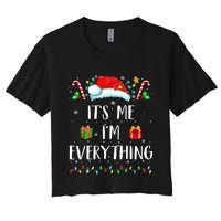 I Have Everything I Want For Christmas Its Me IM Everything Women's Crop Top Tee