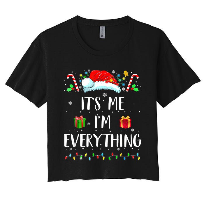 I Have Everything I Want For Christmas Its Me IM Everything Women's Crop Top Tee