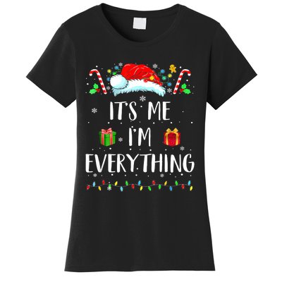 I Have Everything I Want For Christmas Its Me IM Everything Women's T-Shirt