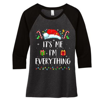 I Have Everything I Want For Christmas Its Me IM Everything Women's Tri-Blend 3/4-Sleeve Raglan Shirt