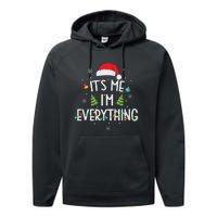 I Have Everything I Want For Christmas Its Me IM Everything Performance Fleece Hoodie