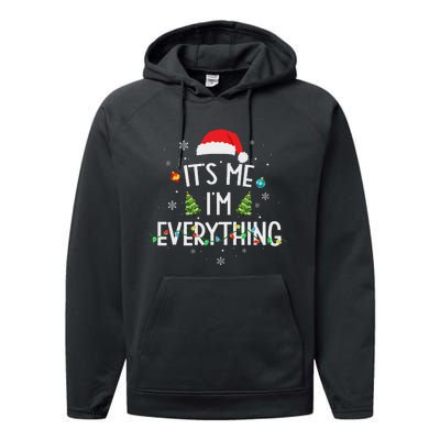 I Have Everything I Want For Christmas Its Me IM Everything Performance Fleece Hoodie