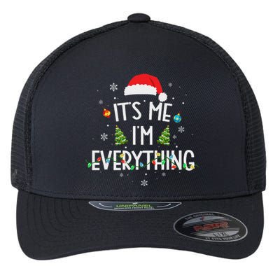 I Have Everything I Want For Christmas Its Me IM Everything Flexfit Unipanel Trucker Cap