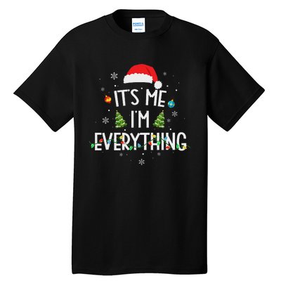 I Have Everything I Want For Christmas Its Me IM Everything Tall T-Shirt