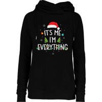 I Have Everything I Want For Christmas Its Me IM Everything Womens Funnel Neck Pullover Hood