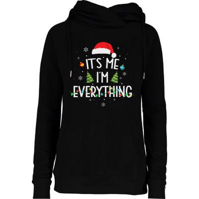 I Have Everything I Want For Christmas Its Me IM Everything Womens Funnel Neck Pullover Hood