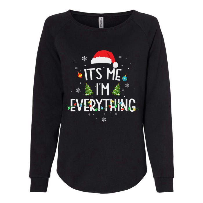 I Have Everything I Want For Christmas Its Me IM Everything Womens California Wash Sweatshirt