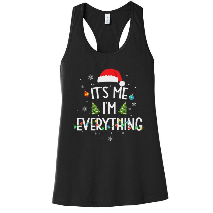 I Have Everything I Want For Christmas Its Me IM Everything Women's Racerback Tank