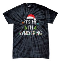 I Have Everything I Want For Christmas Its Me IM Everything Tie-Dye T-Shirt