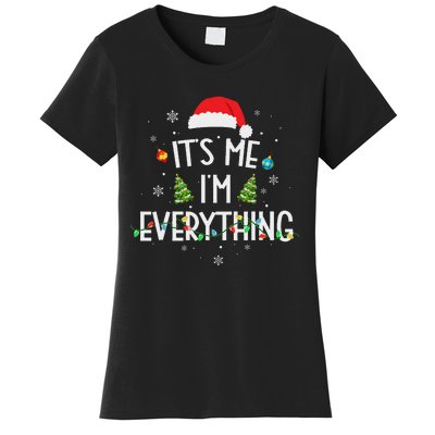 I Have Everything I Want For Christmas Its Me IM Everything Women's T-Shirt