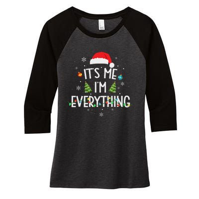 I Have Everything I Want For Christmas Its Me IM Everything Women's Tri-Blend 3/4-Sleeve Raglan Shirt