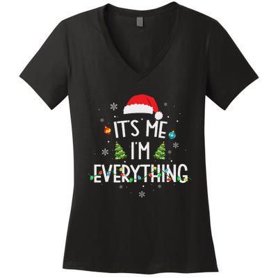 I Have Everything I Want For Christmas Its Me IM Everything Women's V-Neck T-Shirt