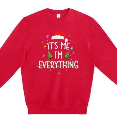 I Have Everything I Want For Christmas Its Me IM Everything Premium Crewneck Sweatshirt