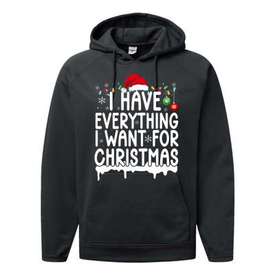 I Have Everything I Want For Christmas Its Me IM Everything Performance Fleece Hoodie