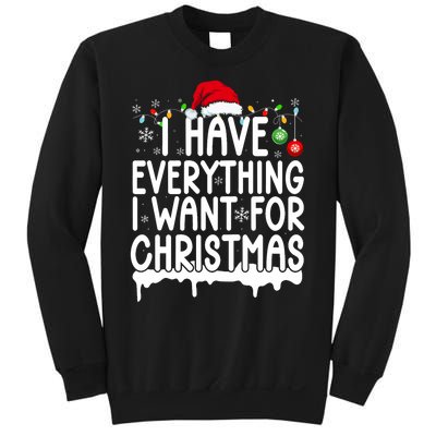 I Have Everything I Want For Christmas Its Me IM Everything Sweatshirt