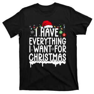 I Have Everything I Want For Christmas Its Me IM Everything T-Shirt