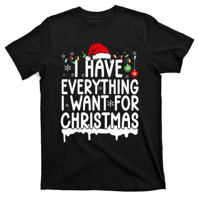 I Have Everything I Want For Christmas Its Me IM Everything T-Shirt