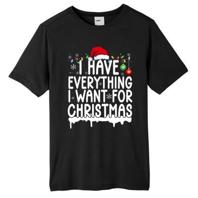 I Have Everything I Want For Christmas Its Me IM Everything Tall Fusion ChromaSoft Performance T-Shirt