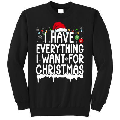 I Have Everything I Want For Christmas Its Me IM Everything Tall Sweatshirt