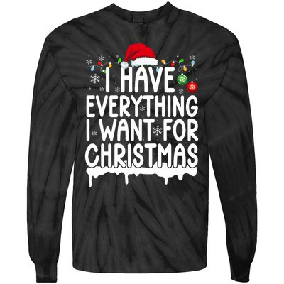 I Have Everything I Want For Christmas Its Me IM Everything Tie-Dye Long Sleeve Shirt