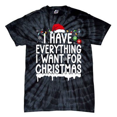 I Have Everything I Want For Christmas Its Me IM Everything Tie-Dye T-Shirt