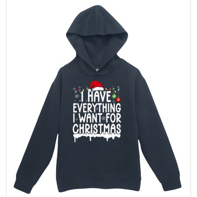 I Have Everything I Want For Christmas Its Me IM Everything Urban Pullover Hoodie