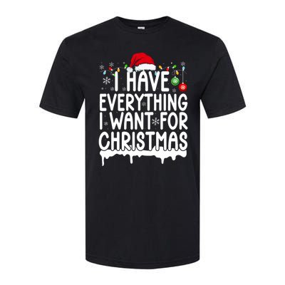 I Have Everything I Want For Christmas Its Me IM Everything Softstyle® CVC T-Shirt