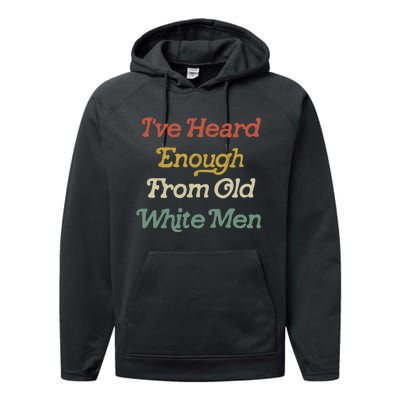 IVe Heard Enough From Old White Performance Fleece Hoodie