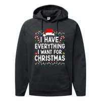 I Have Everything I Want For Christmas Its Me IM Everything Performance Fleece Hoodie