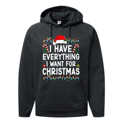 I Have Everything I Want For Christmas Its Me IM Everything Performance Fleece Hoodie