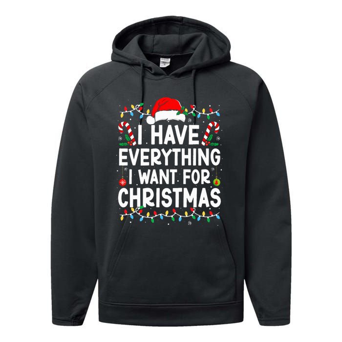 I Have Everything I Want For Christmas Its Me IM Everything Performance Fleece Hoodie